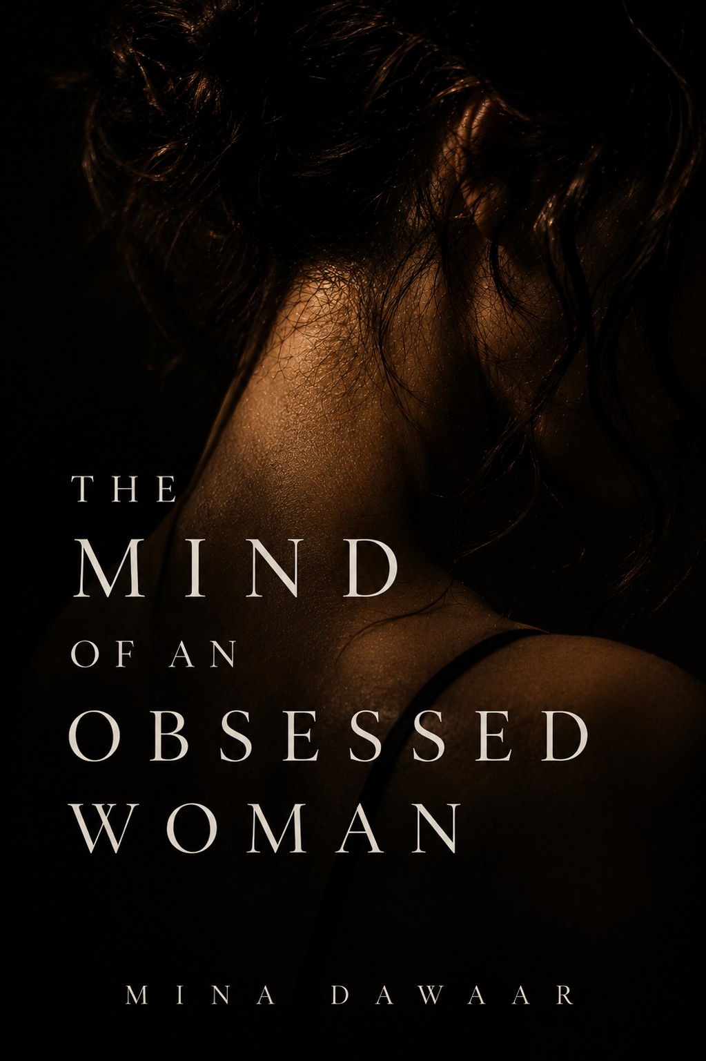 The Mind of an Obsessed Woman by Mina Dawaar