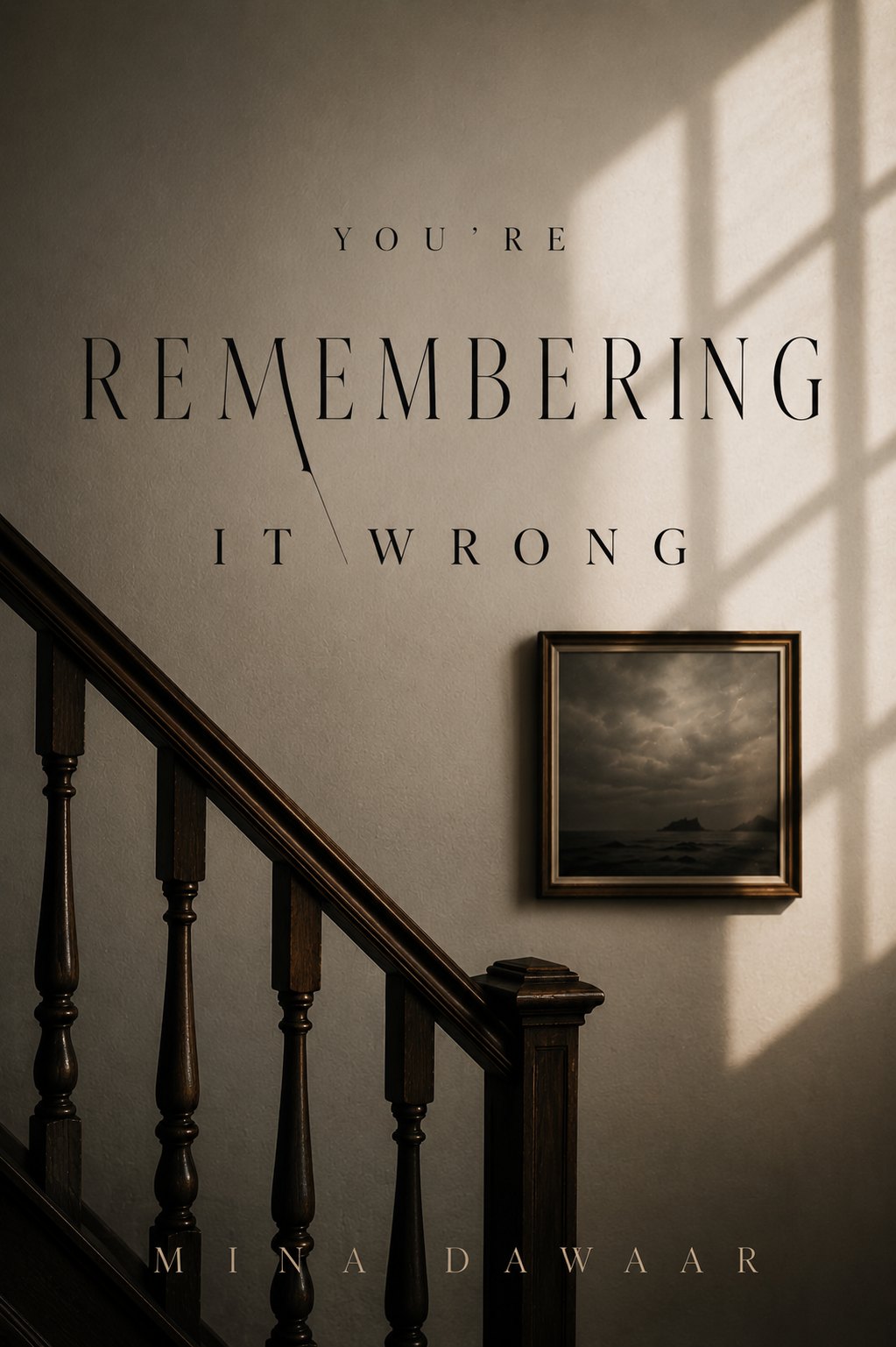 You&rsquo;re Remembering It Wrong by Mina Dawaar
